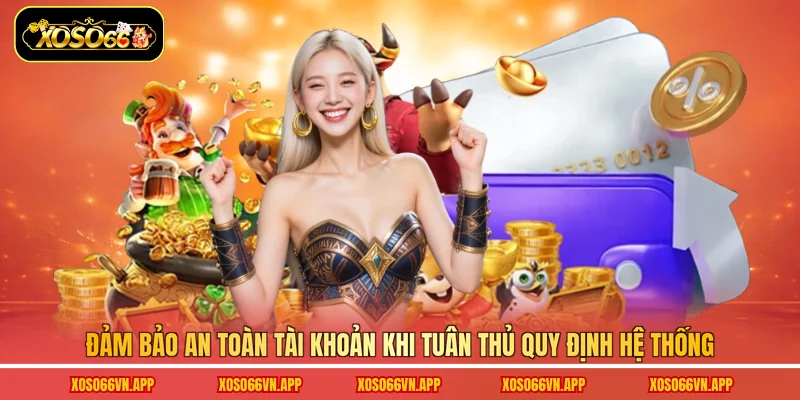 Đảm bảo an toàn tài khoản khi tuân thủ quy định hệ thống