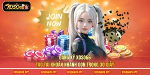 Đăng Ký Xoso66 - Tạo Tài Khoản Nhanh Gọn Trong 30 Giây