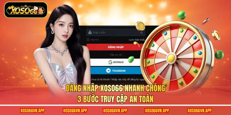 Đăng Nhập Xoso66 Nhanh Chóng - 3 Bước Truy Cập An Toàn