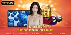 Độc Thủ Lô Là Gì? Bí Kíp Vàng Soi Cầu Bất Bại Từ Xoso66