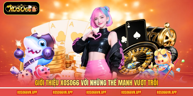 Giới thiệu Xoso66 với những thế mạnh vượt trội