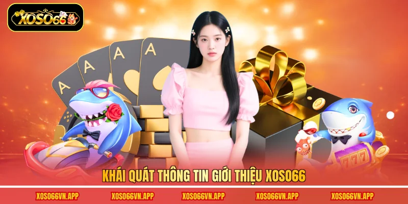 Khái quát thông tin giới thiệu Xoso66