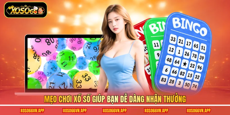 Mẹo chơi xổ số giúp bạn dễ dàng nhận thưởng