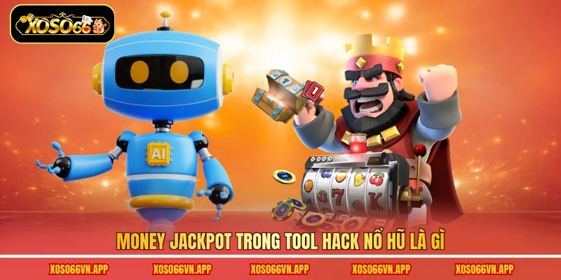Money Jackpot trong tool hack nổ hũ là gì