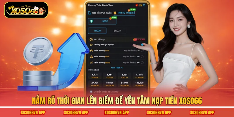 Nắm rõ thời gian lên điểm để yên tâm nạp tiền Xoso66