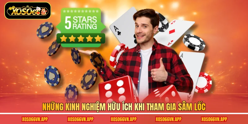 Những kinh nghiệm hữu ích khi tham gia sâm lốc