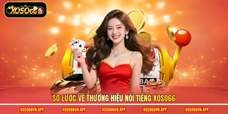 Sơ lược về thương hiệu nổi tiếng Xoso66