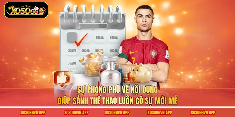Sự phong phú về nội dung giúp sảnh thể thao luôn có sự mới mẻ 