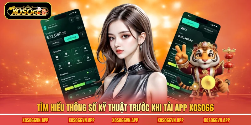 Tìm hiểu thông số kỹ thuật trước khi tải app Xoso66