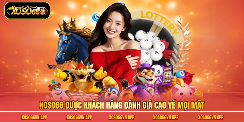 Xoso66 được khách hàng đánh giá cao về mọi mặt